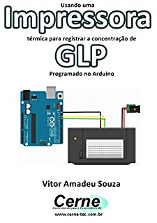 Livro Usando uma Impressora térmica para registrar a concentração de GLP Programado no Arduino
