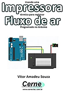 Usando uma Impressora térmica para registrar  Fluxo de ar Programado no Arduino