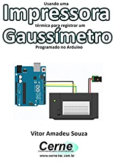 Usando uma Impressora térmica para registrar um Gaussímetro Programado no Arduino
