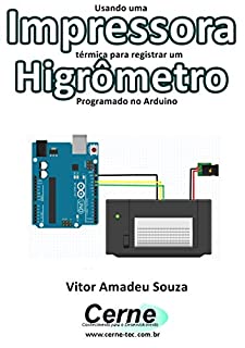 Usando uma Impressora térmica para registrar um Higrômetro Programado no Arduino