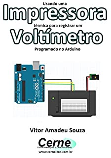 Livro Usando uma Impressora térmica para registrar um  Voltímetro Programado no Arduino
