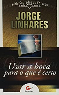 Livro Usar a Boca Para o Que é Certo