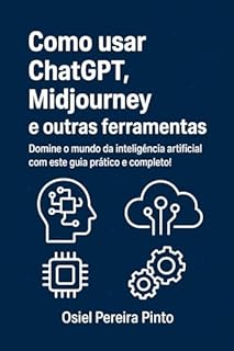 Livro Como usar ChatGPT, Midjourney e outras ferramentas