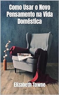 Livro Como Usar o Novo Pensamento na Vida Doméstica