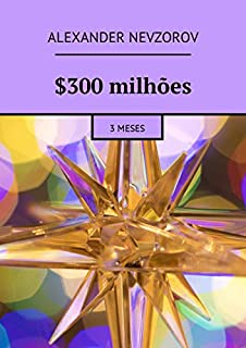Livro $300 milhões: 3 meses
