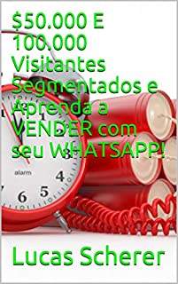 Livro $50.000 E 100.000 Visitantes Segmentados e Aprenda a VENDER com seu WHATSAPP!