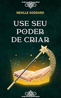 Livro Use Seu Poder de Criar (Palestras de Neville Goddard)