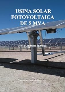 Livro USINA SOLAR FOTOVOLTAICA DE 5 MVA: Como é Construída na Prática?