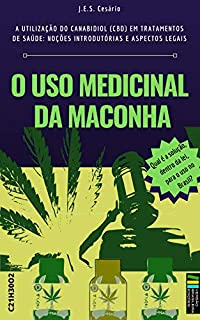 Livro O USO MEDICINAL DA MACONHA: A UTILIZAÇÃO DO CANABIDIOL (CBD) EM TRATAMENTOS DE SAÚDE: NOÇÕES INTRODUTÓRIAS E ASPECTOS LEGAIS