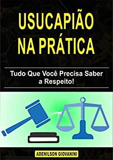 Livro Usucapião na prática: Tudo Que Você Precisa Saber a Respeito! (Topografia Cadastral)