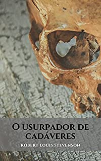 Livro O usurpador de cadáveres: Um romance de terror e intriga de Robert Louis Stevenson