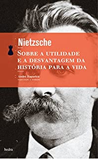 Livro Sobre a utilidade e a desvantagem da história para a vida: Segunda consideração extemporânea (Coleção de Bolso)