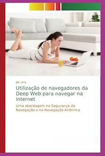 Livro Utilização De Navegadores Da Deep Web Para Navegar Na Internet