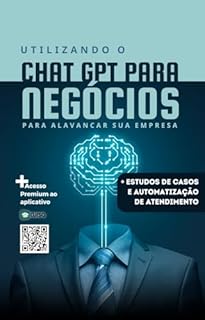 Livro Utilizando o Chat GPT para Negócios: Para alavancar sua empresa.