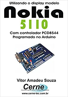 Livro Utilizando o display modelo Nokia 5110 Com controlador PCD8544 programado no Arduino