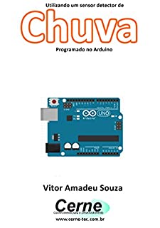 Livro Utilizando um sensor detector de Chuva Programado no Arduino