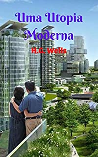 Livro Uma Utopía Moderna: Uma obra literária utópica maravilhosa e majestosa, que nos leva a imaginar o imaginável, um mundo e uma sociedade completamente diferentes.