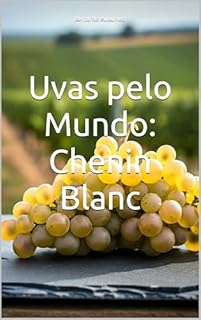 Livro Uvas pelo Mundo: Chenin Blanc (Vinhos pelo Mundo)