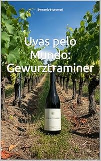 Livro Uvas pelo Mundo: Gewurztraminer (Vinhos pelo Mundo)
