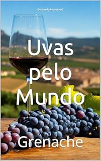Livro Uvas pelo Mundo: Grenache (Vinhos pelo Mundo)