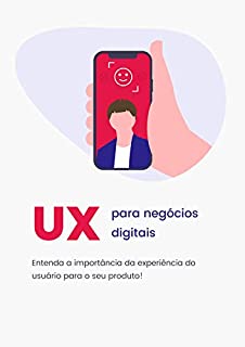 Livro UX para negócios digitais: Entenda a importância da experiência do usuário para o seu produto!