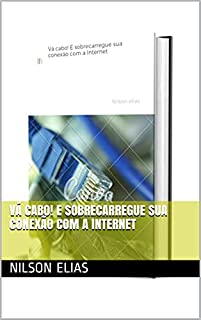 Livro Vá cabo! E sobrecarregue sua conexão com a Internet