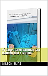 Livro Vá cabo! E sobrecarregue sua conexão com a Internet