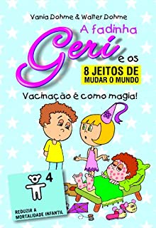 vacinação é como magia! (A fadinha Geri e os oito jeitos de mudar o mundo Livro 4)