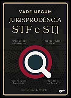 Vade Mecum de Jurisprudência do STF e do STJ para Advogados (2022) : Jurisprudência organizadas por assuntos, Teses de Repercussão Geral, Teses de Recursos Repetitivos, e Jurisprudências em Teses