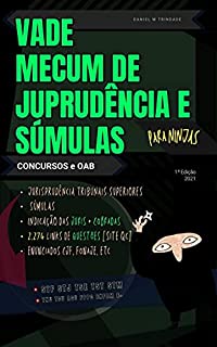 Vade Mecum de Jurisprudência e Súmulas para Ninjas - Concursos e OAB - 1ª Edição 2021: Jurisprudência Tribunais Superiores e Súmulas Organiz. por Assunto + Indicação Juris Mais Cobradas + Questões