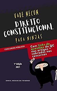 Livro Vade Mecum para Ninjas - Direito Constitucional: Constituição Federal + Legislação Correspondente + Súmulas e Jurisprudência + Anotações + LINKS COM QUESTÕES DE CONCURSO do site QC