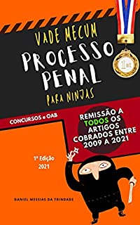 Livro Vade Mecum para Ninjas - Direito Processual Penal e Legislação Correlata - para CONCURSOS e OAB: COM Questões (links do site Qc) + Artigos Mais Cobrados ... e Jurisprudência + Quadros Sinóticos