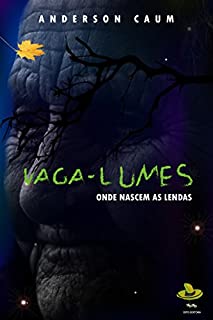 Livro VAGA-LUMES: ONDE NASCEM AS LENDAS