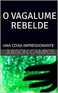 Livro O VAGALUME REBELDE: UMA COISA IMPRESSIONANTE
