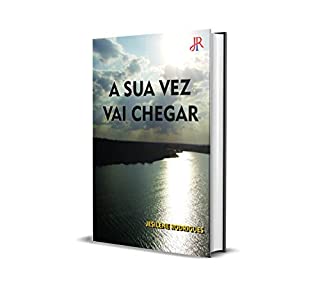 Livro A SUA VEZ VAI CHEGAR