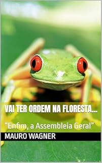 Livro Vai Ter Ordem na Floresta...: “Enfim, a Assembleia Geral”