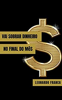 Livro Vai sobrar dinheiro no final do mês: Aprenda o passo a passo para sanar suas dívidas e viver com mais tranquilidade.