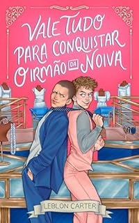 Livro Vale Tudo para Conquistar o Irmão da Noiva