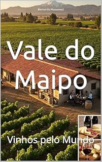 Livro Vale do Maipo: Vinhos pelo Mundo (Wines of the World: Chile)