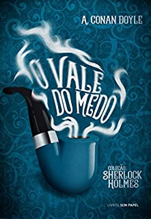 O Vale do Medo: Uma Aventura de Sherlock Holmes (Coleção Sherlock Holmes Livro 7)