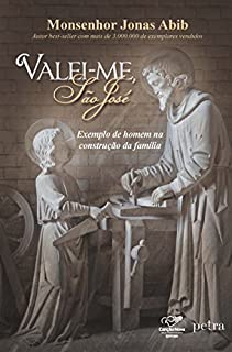 Valei-me São José: Um modelo de homem para o mundo