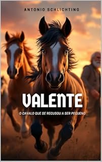 Valente: O Cavalo que se Recusou a Ser Pequeno