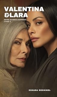 Livro Valentina & Lara - LIVRO 3 : Entre Olhos e Sombras (Entre Nós, o Amor!)
