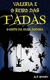 Livro Valeria e o Reino das Fadas: O Conto da Fada Dodona: Um livro infantil de fantasia e magia