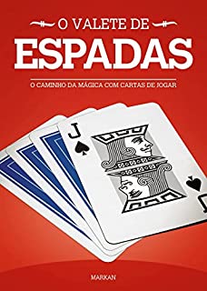 O Valete de Espadas: O Caminho da Mágica com Cartas de Jogar (Os Valetes Livro 2)