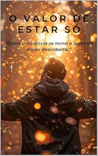 Livro O Valor de Estar Só: “Como a ausência se torna o lugar da maior descoberta.”