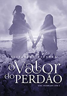 O valor do perdão: Recomeçar