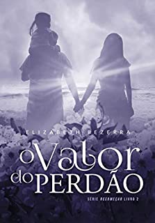 O valor do perdão: Série Recomeçar