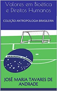 Livro Valores em Bioética e Direitos Humanos: Coleção Antropologia Brasileira
