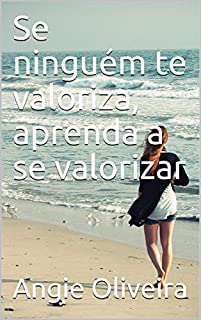 Livro Se ninguém te valoriza, aprenda a se valorizar